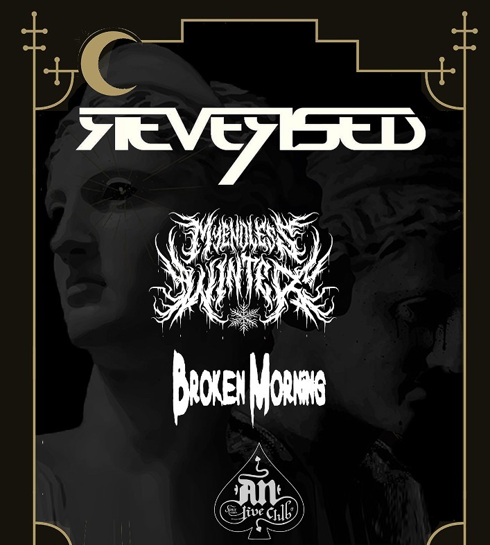 Οι Reversed, My endless Winter & Broken Morning  στο AN Club